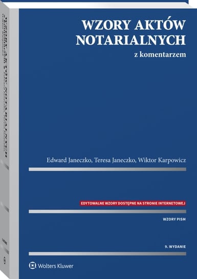 Wzory aktów notarialnych z komentarzem Janeczko Edward, Janeczko Teresa, Karpowicz Wiktor