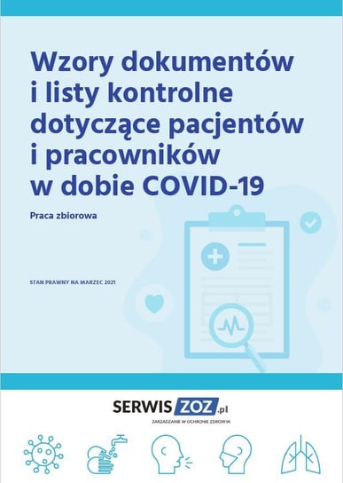 Wzory dokumentów i listy kontrole dotyczące pacjentów i pracowników w dobie COVID-19 Opracowanie zbiorowe