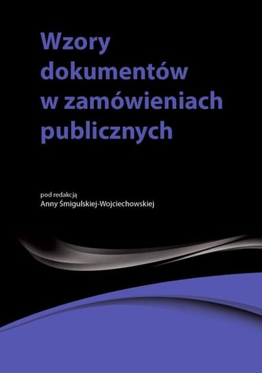 Wzory dokumentów w zamówieniach publicznych Hryc-Ląd Agata, Gawrońska-Baran Andrzela, Adamiec Kamil, Śledziewska Małgorzata