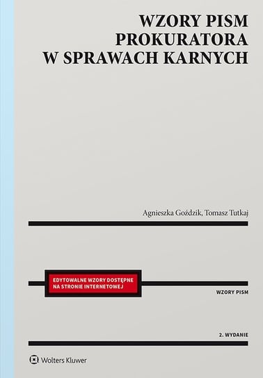 Wzory pism prokuratora w sprawach karnych wyd.2 Edytowalne wzory dostępne na stronie internetowej - ebook PDF Tutkaj Tomasz, Goździk Agnieszka