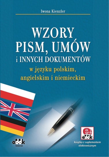 Wzory pism, umów i innych dokumentów w języku polskim, angielskim i niemieckim Kienzler Iwona
