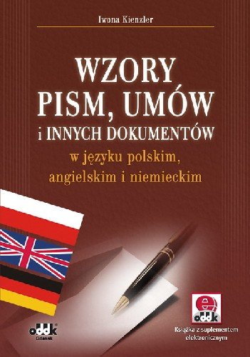 Wzory Pism Umów i Innych Dokumentów w Języku Polskim Angielskim i Niemieckim Kienzler Iwona