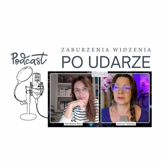 Wzrok po udarze. Podcast o fizjoterapii - Fizjopozytywnie o zdrowiu - podcast - audiobook Tokarska Joanna