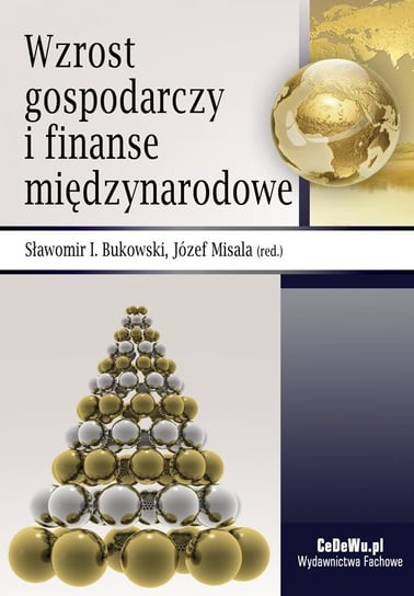 Wzrost gospodarczy i finanse międzynarodowe Bukowski Sławomir I., Misala Józef
