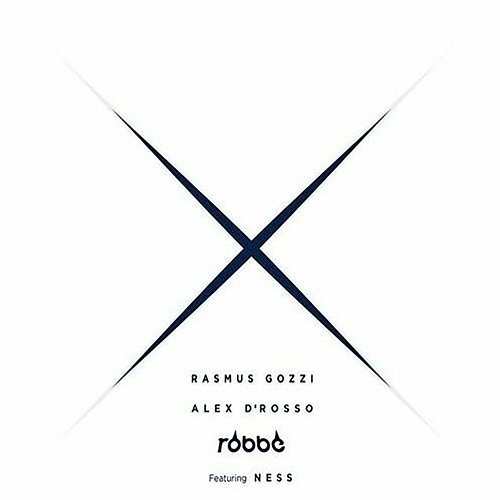X Rasmus Gozzi, Alex D'Rosso, Robbe feat. Ness