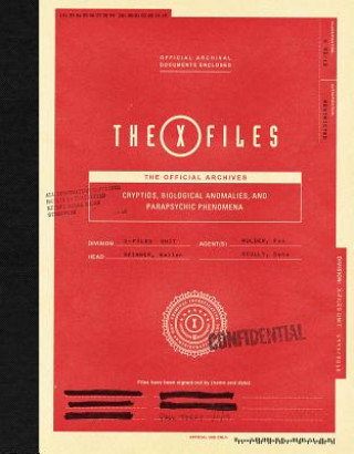 X-Files. The Official Archives. Cryptids, Biological Anomalies, and Parapsychic Phenomena Terry Paul