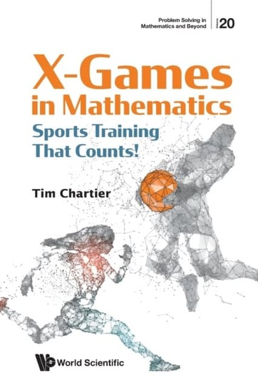 X Games In Mathematics: Sports Training That Counts! Opracowanie zbiorowe