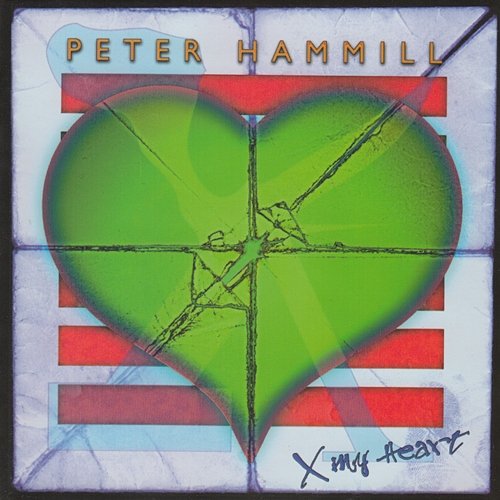 X My heart Peter Hammill