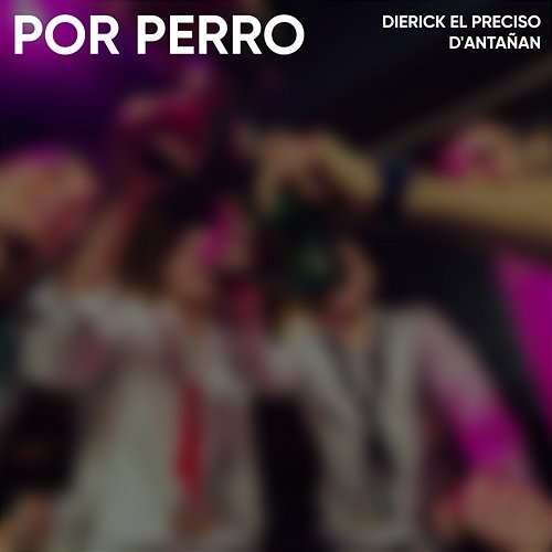 X-Perro Dierick El Preciso & D'ARTAÑAN