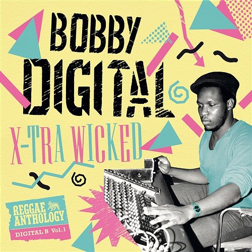 X-Tra Wicked (Bobby Digital Reggae Anthology) Bobby Digital