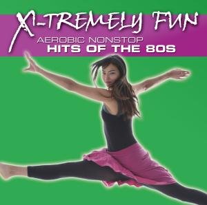 X-Tremely Fun-Aerobics: Hits Of The 80's Various Artists