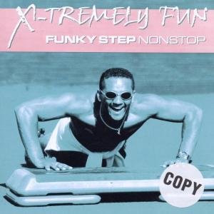 X-Tremely Fun: Funky Step Nonstop Various Artists