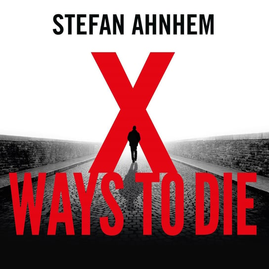 X Ways To Die Ahnhem Stefan