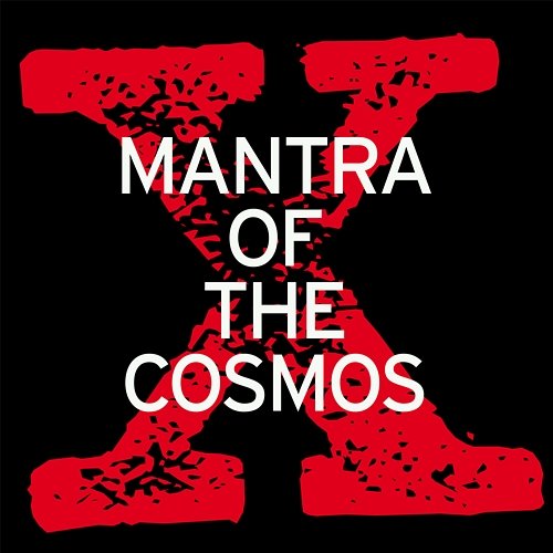 X (Wot You Sayin?) Mantra of the Cosmos