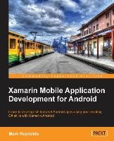 Xamarin Mobile Application Development for Android Reynolds Mark