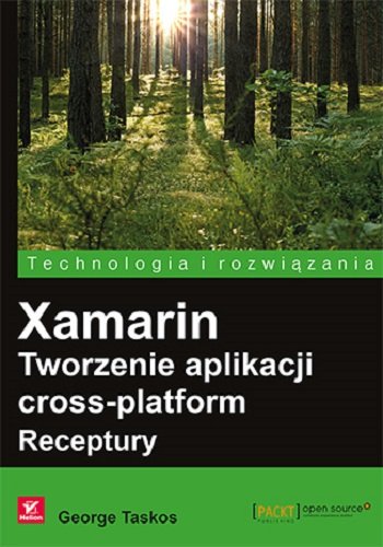 Xamarin. Tworzenie aplikacji cross-platform. Receptury Taskos George