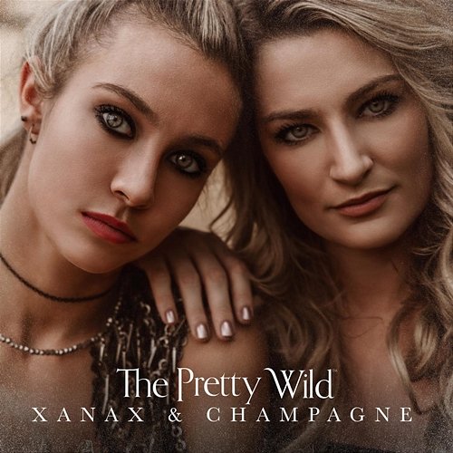 XANAX & CHAMPAGNE The Pretty Wild