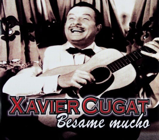 Xavier Cugat - Besame Mucho Various Artists