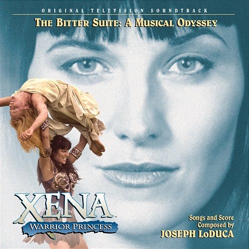 Xena: Warrior Princess - The Bitter Suite: A Musical Odyssey Joseph LoDuca