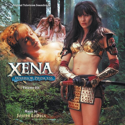 Xena: Warrior Princess: Volume Six Joseph LoDuca