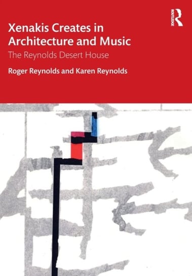 Xenakis Creates in Architecture and Music. The Reynolds Desert House Opracowanie zbiorowe