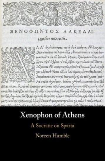 Xenophon of Athens: A Socratic on Sparta Opracowanie zbiorowe