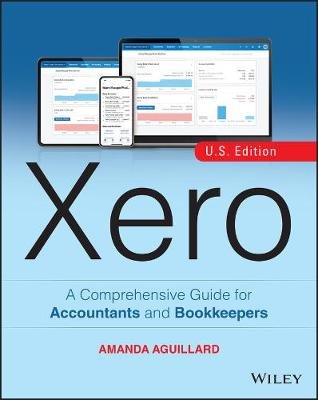 Xero: A Comprehensive Guide for Accountants and Bookkeepers Amanda Aguillard