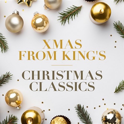 Xmas from King's - Christmas Classics Choir of King's College, Cambridge