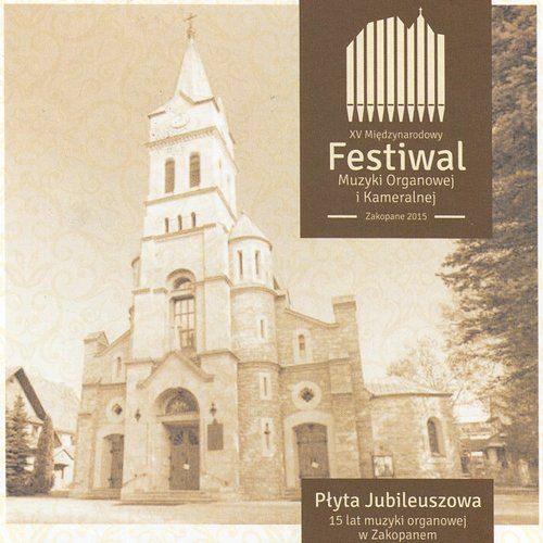 XV Festiwal Muzyki Organowej i Kameralnej - Zakopane 2015 Witold Zalewski