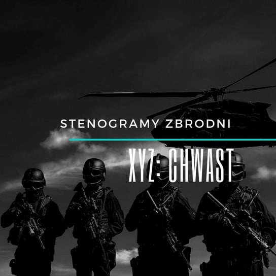 XYZ: CHWAST - Stenogramy zbrodni - podcast Wielg Piotr