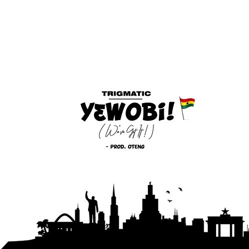Yɛwobi (We've Got It) Trigmatic