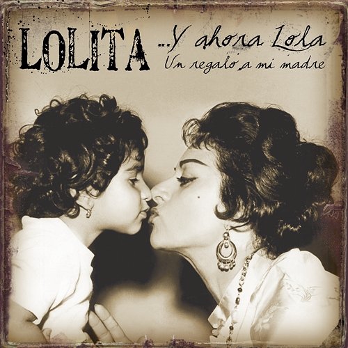 Y ahora Lola un regalo a mi madre Lolita