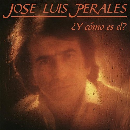 Y Cómo Es El? José Luis Perales