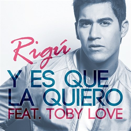 Y Es Que La Quiero Rigu feat. Toby Love
