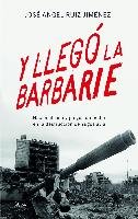 Y llegó la barbarie : nacionalismo y juegos de poder en la destrucción de Yugoslavia Ruiz Jimenez Jose Angel