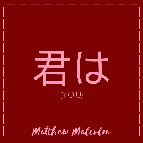 Y.O.U. Matthew Malcolm