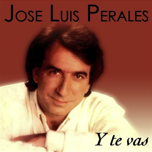 Y Te Vas José Luis Perales