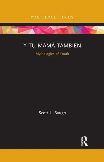 Y Tu Mama Tambien: Mythologies of Youth Taylor & Francis Ltd.