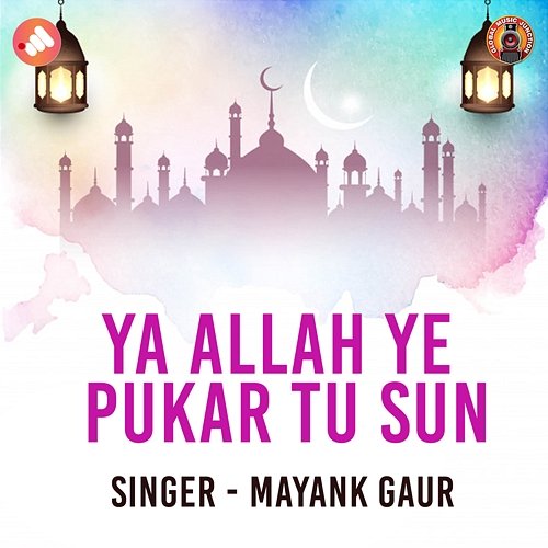 Ya Allah Ye Pukar Tu Sun Mayank Gaur