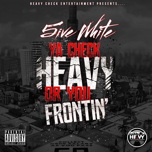 Ya Check Heavy or You Frontin' 5ive White