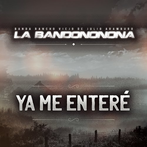 Ya Me Enteré Banda Rancho Viejo De Julio Aramburo La Bandononona