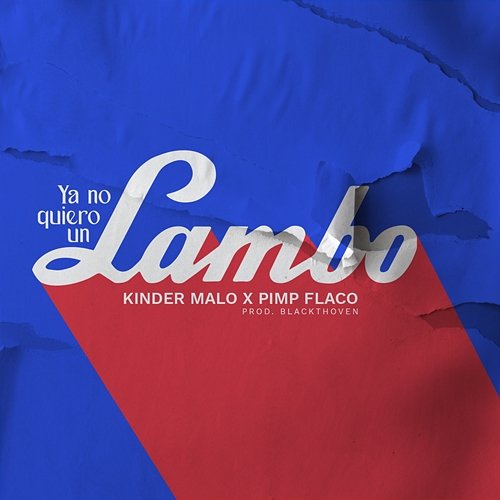 Ya no quiero un Lambo Pimp Flaco, Kinder Malo, & Blackthoven