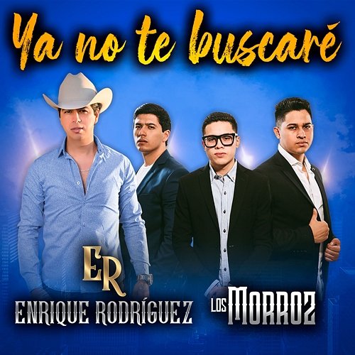 Ya No Te Buscaré Enrique Rodríguez, Los Morroz