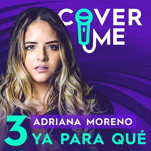 Ya Para Qué Adriana Moreno, Cover Me
