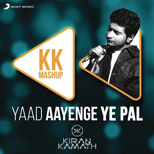 Yaad Aayenge Ye Pal - KK Mashup KK, DJ Kiran Kamath