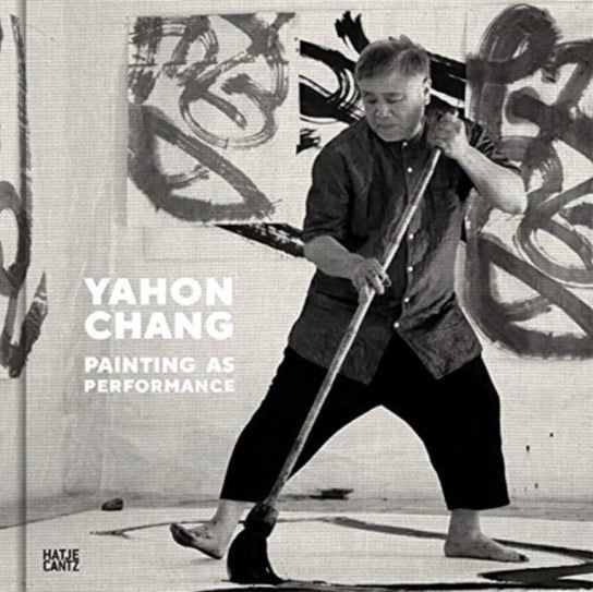 Yahon Chang: Painting as Performance Britta Erickson