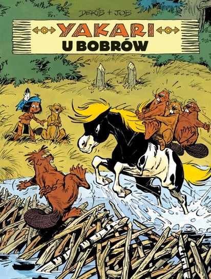 Yakari u bobrów. Yakari. Tom 3 Job
