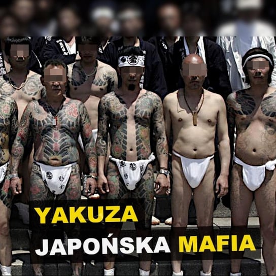 Yakuza. Japońska mafia - Kryminalne Opowieści Świat - Kryminalne opowieści - podcast Szulc Patryk