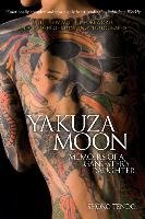 Yakuza Moon: Memoirs Of A Gangster's Daughter Tendo Shoko