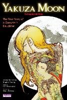 Yakuza Moon: True Story Of A Gangster's Daughter (the Manga Edition) Wilson Sean Michael, Tendo Shoko